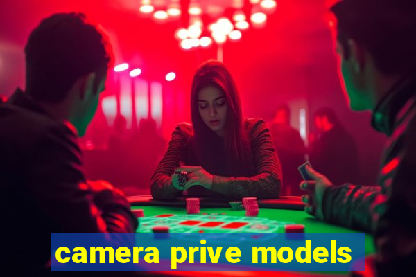 camera prive models